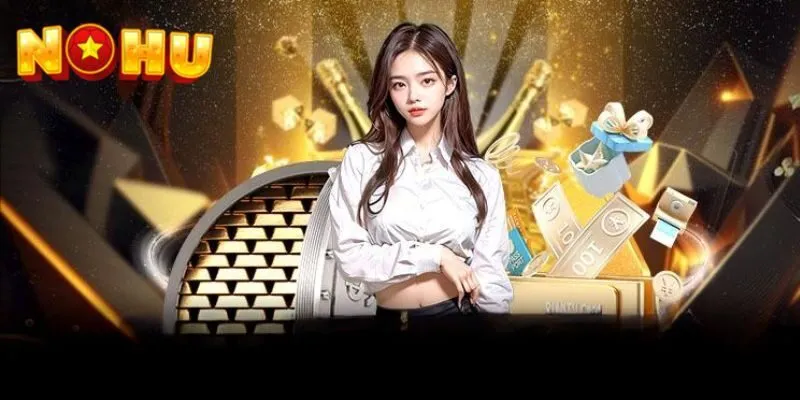 Những ưu điểm nổi bật mà người chơi nhận được khi liên hệ với NOHU